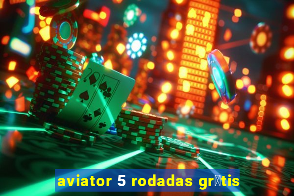 aviator 5 rodadas gr谩tis